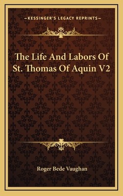 The Life and Labors of St. Thomas of Aquin V2 1163441945 Book Cover