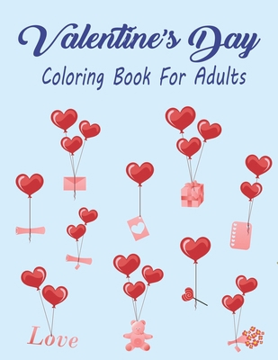 Valentine's Day Coloring Book For Adults: An Ad... B0841C9DP5 Book Cover