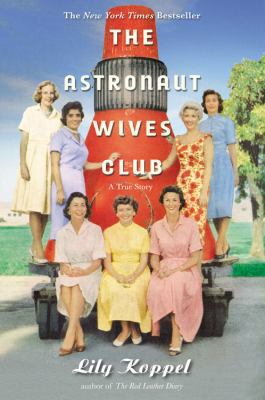 The Astronaut Wives Club: A True Story 1455503258 Book Cover