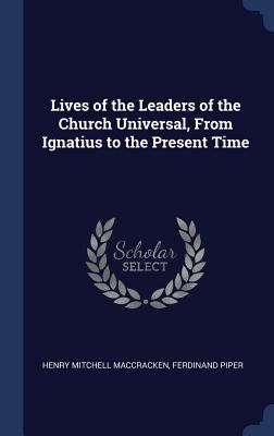 Lives of the Leaders of the Church Universal, F... 1298911451 Book Cover