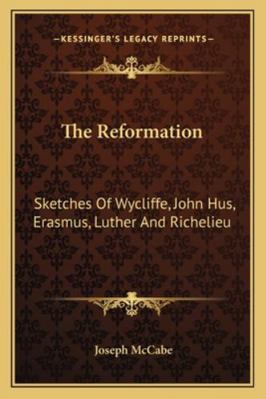 The Reformation: Sketches Of Wycliffe, John Hus... 116314231X Book Cover