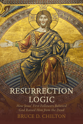 Resurrection Logic: How Jesus' First Followers ... 1481310631 Book Cover