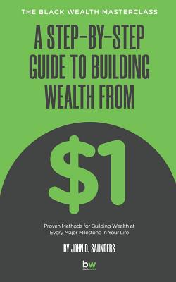 A Step-By-Step Guide to Building Wealth from $1... 109977506X Book Cover