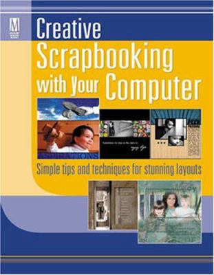 Creative Scrapbooking with Your Computer: Simpl... 1892127539 Book Cover