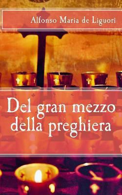 Del gran mezzo della preghiera [Italian] 1490599290 Book Cover