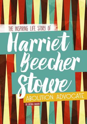 Harriet Beecher Stowe: The Inspiring Life Story... 0756551641 Book Cover