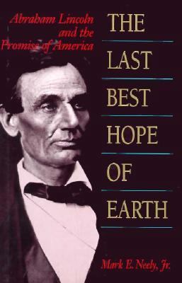 The Last Best Hope of Earth: Abraham Lincoln an... 0674511255 Book Cover