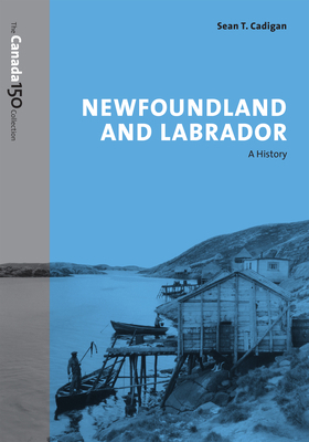 Newfoundland and Labrador: A History 1487516606 Book Cover