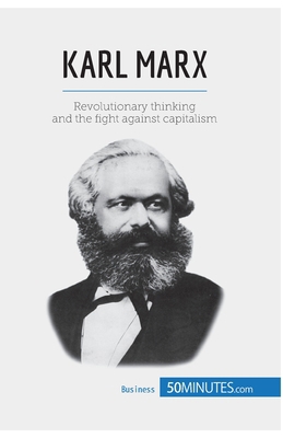 Karl Marx: Revolutionary thinking and the fight... 2806270596 Book Cover