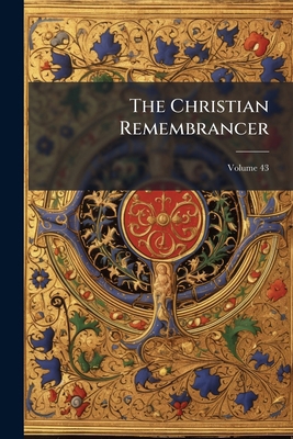 The Christian Remembrancer; Volume 43 1142020649 Book Cover
