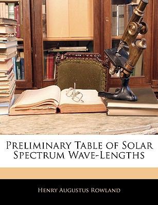 Preliminary Table of Solar Spectrum Wave-Lengths 1145017908 Book Cover