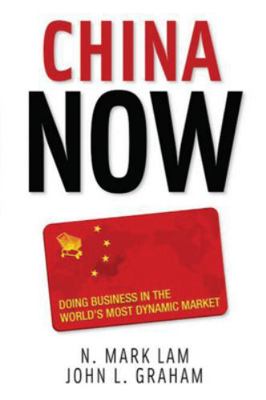 China Now: Doing Business in the World's Most D... 0071472541 Book Cover