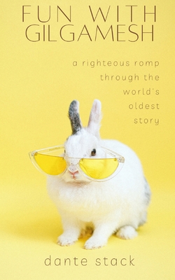 Fun with Gilgamesh: A Righteous Romp through th... B08JZWNMQT Book Cover