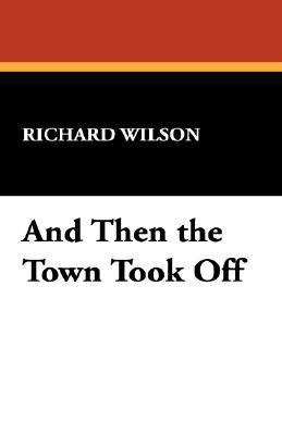 And Then the Town Took Off 1434490254 Book Cover