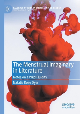 The Menstrual Imaginary in Literature: Notes on... 3030598152 Book Cover