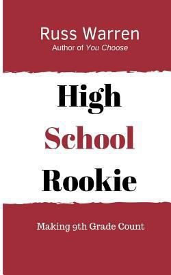 High School Rookie: Making 9th Grade Count 1984122304 Book Cover