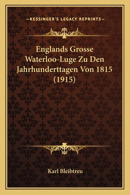 Englands Grosse Waterloo-Luge Zu Den Jahrhunder... [German] 1167707192 Book Cover