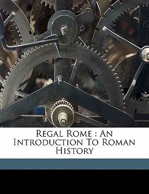 Regal Rome: An Introduction to Roman History 117307158X Book Cover