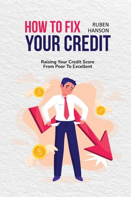 How to Fix Your Credit: Raising Your Credit Sco... 1802216197 Book Cover