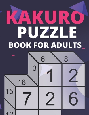 Kakuro Puzzle Book For Adults: Fun & Challengin... [Large Print] B087SGC6PM Book Cover