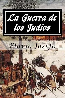 La Guerra de los Judios (Spanish Edition) [Spanish] 1539461610 Book Cover