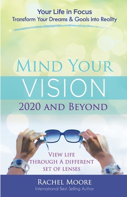 Mind Your Vision - 2020 and Beyond: Transform Y... 099756380X Book Cover