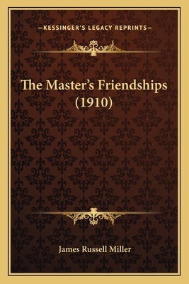 The Master's Friendships (1910) 1167168267 Book Cover