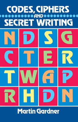 Codes, Ciphers and Secret Writing 0486247619 Book Cover