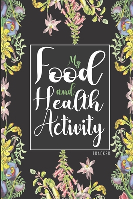 My Food & Health Activity Tracker: 90 Days Food... 1673465676 Book Cover