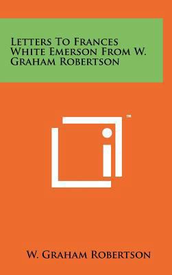 Letters to Frances White Emerson from W. Graham... 1258090791 Book Cover