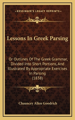 Lessons In Greek Parsing: Or Outlines Of The Gr... 1166077128 Book Cover