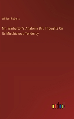 Mr. Warburton's Anatomy Bill, Thoughts On Its M... 3385122074 Book Cover