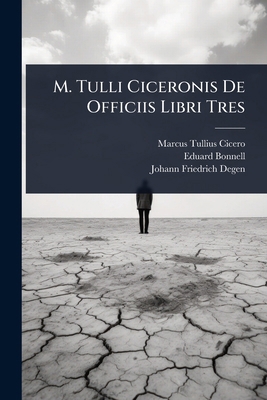 M. Tulli Ciceronis De Officiis Libri Tres [Latin] 1023711400 Book Cover