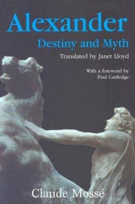 Alexander: Destiny and Myth 0801879965 Book Cover