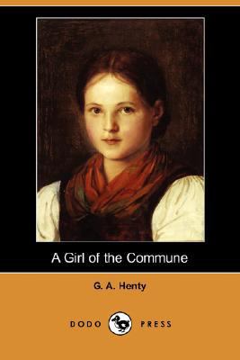 A Girl of the Commune (Dodo Press) 1406569720 Book Cover