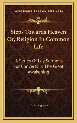 Steps Towards Heaven Or, Religion in Common Lif... 1163456349 Book Cover