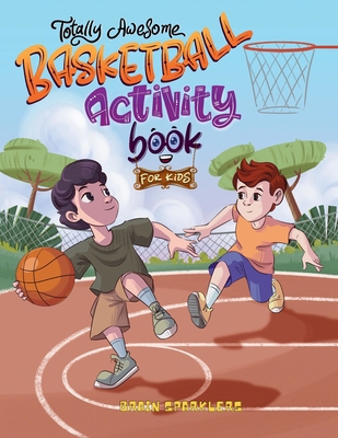 Totally Awesome Basketball Activity Book for Kids 9083402053 Book Cover