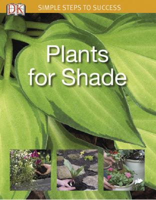 Plants for Shade: Simple Steps to Success 0756626935 Book Cover