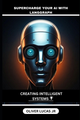 Supercharge Your AI With Langgraph: Creating In... B0DS9PGQTN Book Cover