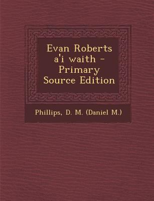 Evan Roberts A'i Waith [Welsh] 1295450593 Book Cover
