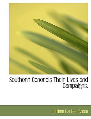 Southern Generals Their Lives and Campaigns. [Large Print] 1116518406 Book Cover