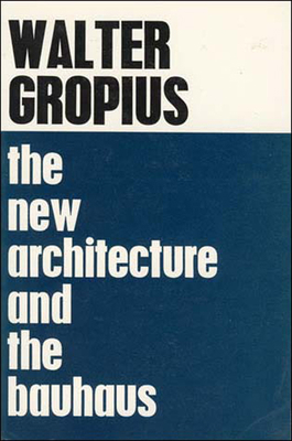 The New Architecture and the Bauhaus 0262570068 Book Cover