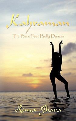 Kahraman: The Bare Feet Belly Dancer 1449033105 Book Cover