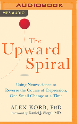 The Upward Spiral: Using Neuroscience to Revers... 150121733X Book Cover