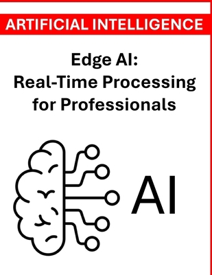 Edge AI: Real-Time Processing for Professionals B0D9J8XRG4 Book Cover