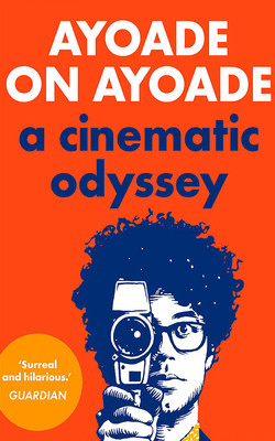 Ayoade on Ayoade: A Cinematic Odyssey 1713578166 Book Cover