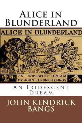 Alice in Blunderland: An Iridescent Dream 3959400519 Book Cover