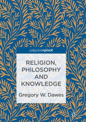 Religion, Philosophy and Knowledge 3319828401 Book Cover