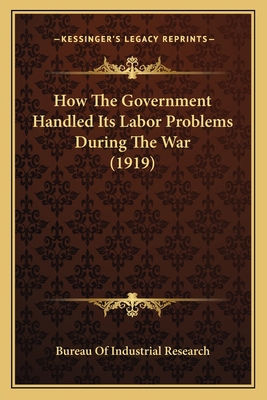 How The Government Handled Its Labor Problems D... 1164116401 Book Cover