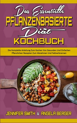 Das Essentielle Pflanzenbasierte Di?t-Kochbuch:... [German] 1802412328 Book Cover